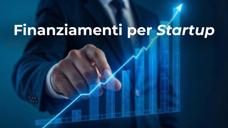 Finanziamenti per startup: principali fonti, come scegliere quella giusta?